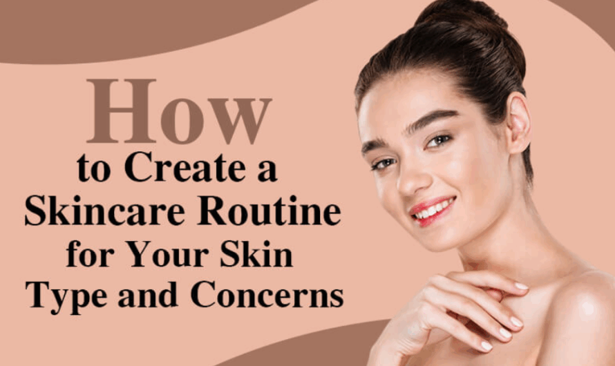 How to Build a Skin Care Routine Step By Step
